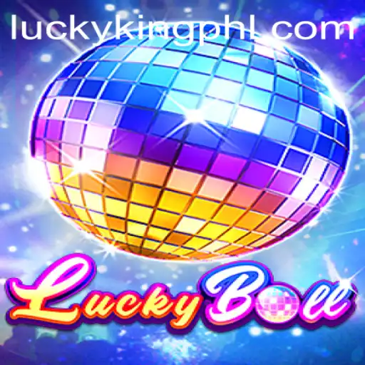 Discover the Excitement of LuckyBall and the Allure of LUCKYKING